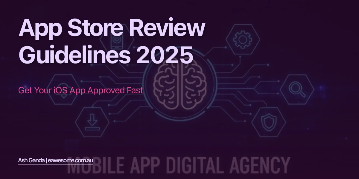 App Store Review Guidelines 2025: Get Your iOS App Approved Fast