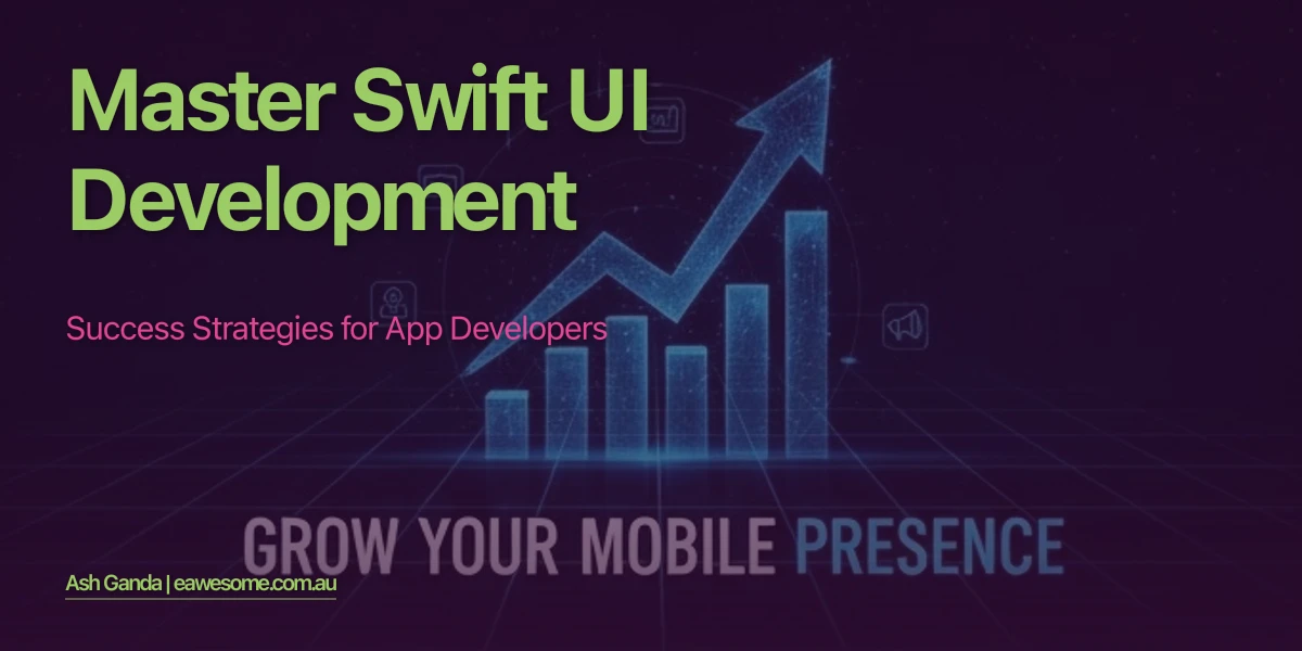 Master Swift UI development: Success Strategies for App Developers