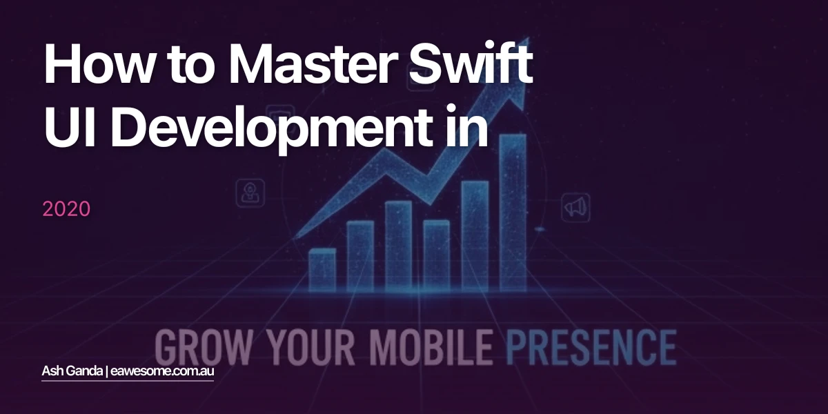 How to Master Swift UI development in 2020