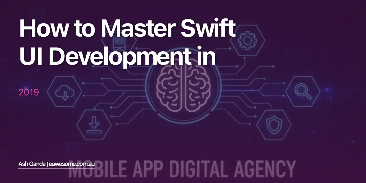 How to Master Swift UI development in 2019