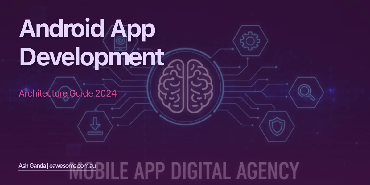 Android App Development: Architecture Guide 2024