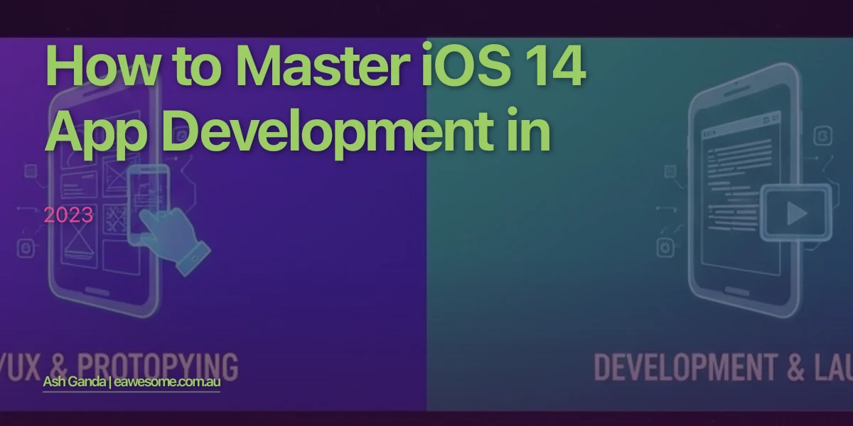 How to Master iOS 14 app development in 2023