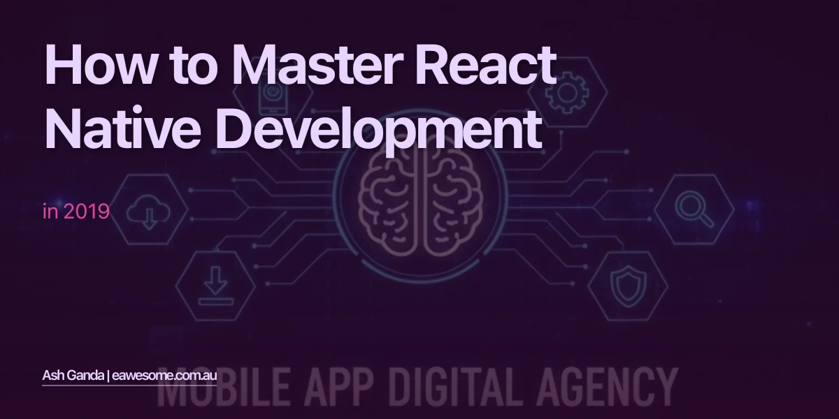 How to Master React Native development in 2019
