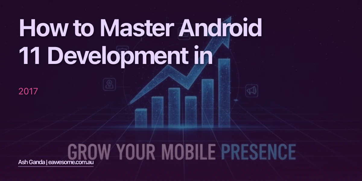 How to Master Android 11 development in 2017