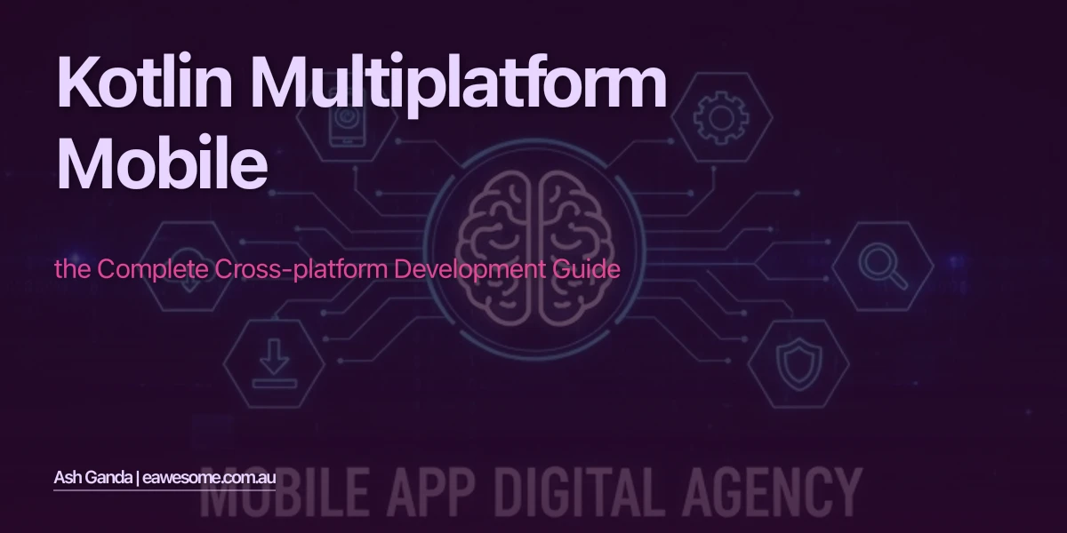 Kotlin Multiplatform Mobile: The Complete Cross-Platform Development Guide