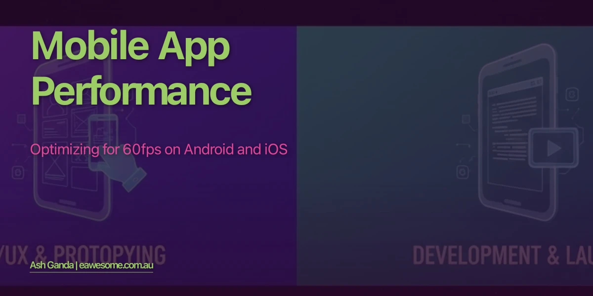 Mobile App Performance: Optimizing for 60fps on Android and iOS