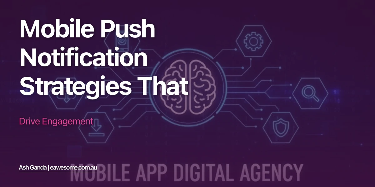 Mobile Push Notification Strategies That Drive Engagement