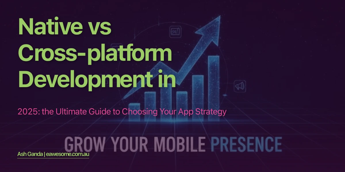 Native vs Cross-Platform Development in 2025: The Ultimate Guide to Choosing Your App Strategy