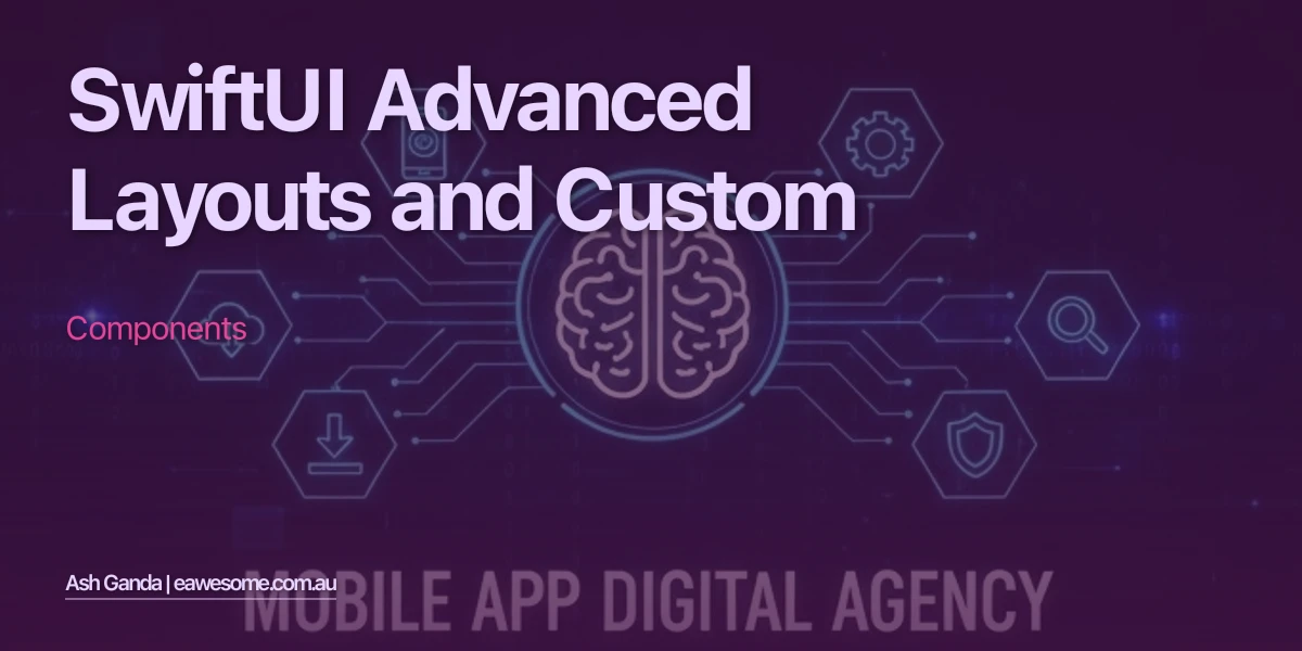 SwiftUI Advanced Layouts and Custom Components